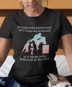 Behind-Every-Barrel-Racer-Who-Believes-In-Herself-Is-A-Mom-Shirt