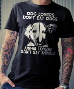 Dog-Lovers-Dont-Eat-Dogs-Animal-Lovers-Dont-Eat-Animals-Shirt