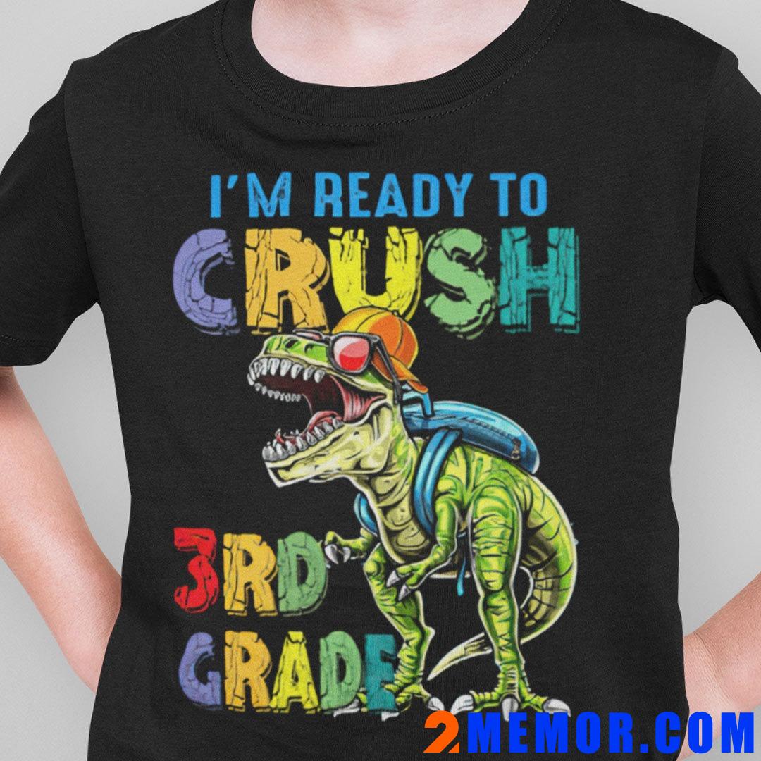 I’m Ready To Crush 3rd Grade T Shirt Back To School Im-Ready-To-Crush-3rd-Grade-T-Shirt-Back-To-School