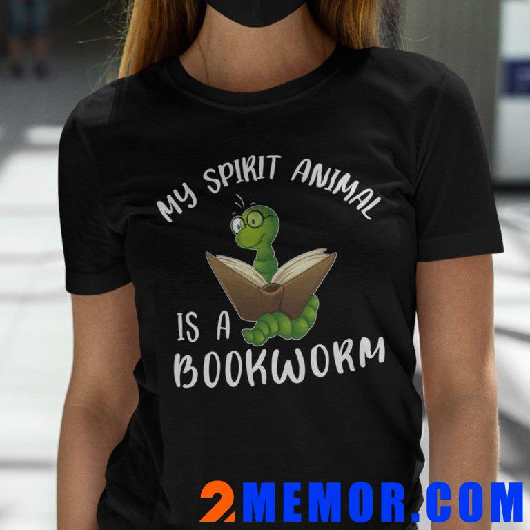 My Spirit Animal Is A Bookworm Shirt Book Lover Tee My-Spirit-Animal-Is-A-Bookworm-Shirt-Book-Lover-Tee